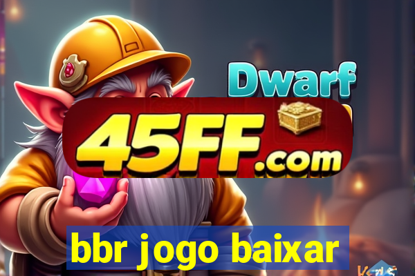 bbr jogo baixar